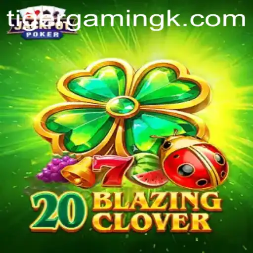 20BlazingClover: A Captivating New Adventure in Gaming